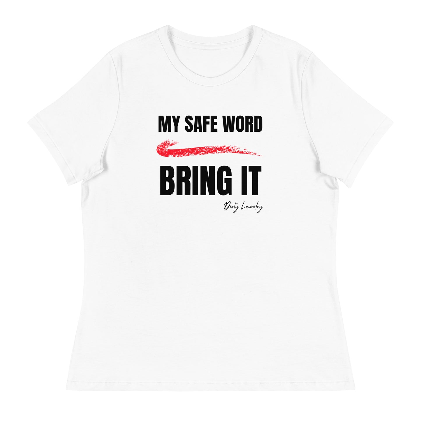 My Safe Word? "BRING IT" Women's Relaxed T-Shirt White